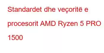 Standardet dhe veçoritë e procesorit AMD Ryzen 5 PRO 1500