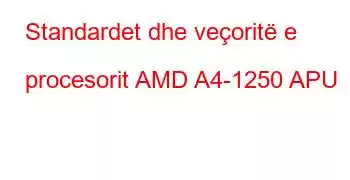 Standardet dhe veçoritë e procesorit AMD A4-1250 APU