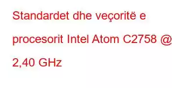 Standardet dhe veçoritë e procesorit Intel Atom C2758 @ 2,40 GHz