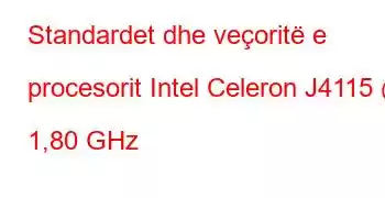 Standardet dhe veçoritë e procesorit Intel Celeron J4115 @ 1,80 GHz