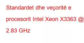 Standardet dhe veçoritë e procesorit Intel Xeon X3363 @ 2.83 GHz