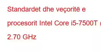 Standardet dhe veçoritë e procesorit Intel Core i5-7500T @ 2.70 GHz