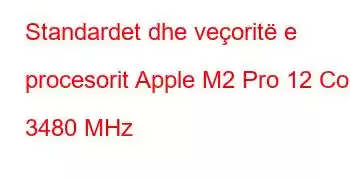 Standardet dhe veçoritë e procesorit Apple M2 Pro 12 Core 3480 MHz