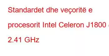 Standardet dhe veçoritë e procesorit Intel Celeron J1800 @ 2.41 GHz