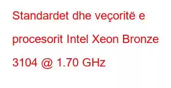 Standardet dhe veçoritë e procesorit Intel Xeon Bronze 3104 @ 1.70 GHz