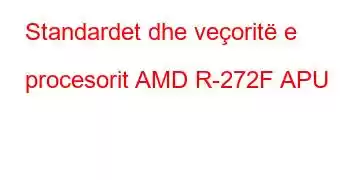 Standardet dhe veçoritë e procesorit AMD R-272F APU