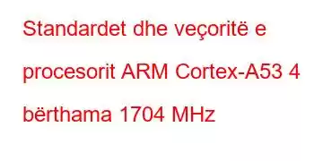 Standardet dhe veçoritë e procesorit ARM Cortex-A53 4 bërthama 1704 MHz