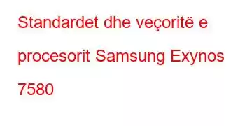 Standardet dhe veçoritë e procesorit Samsung Exynos 7580