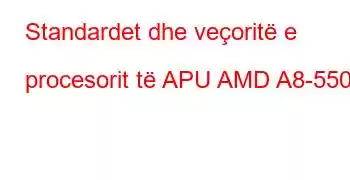 Standardet dhe veçoritë e procesorit të APU AMD A8-5500