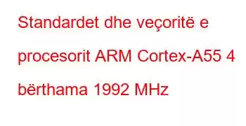 Standardet dhe veçoritë e procesorit ARM Cortex-A55 4 bërthama 1992 MHz