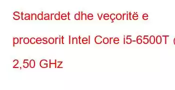 Standardet dhe veçoritë e procesorit Intel Core i5-6500T @ 2,50 GHz