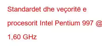 Standardet dhe veçoritë e procesorit Intel Pentium 997 @ 1,60 GHz