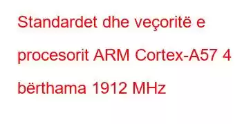 Standardet dhe veçoritë e procesorit ARM Cortex-A57 4 bërthama 1912 MHz