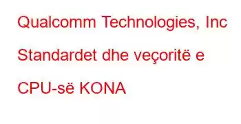 Qualcomm Technologies, Inc Standardet dhe veçoritë e CPU-së KONA