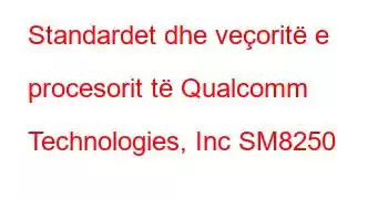 Standardet dhe veçoritë e procesorit të Qualcomm Technologies, Inc SM8250