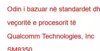 Odin i bazuar në standardet dhe veçoritë e procesorit të Qualcomm Technologies, Inc SM8350