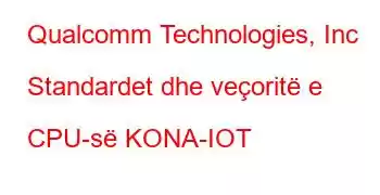 Qualcomm Technologies, Inc Standardet dhe veçoritë e CPU-së KONA-IOT