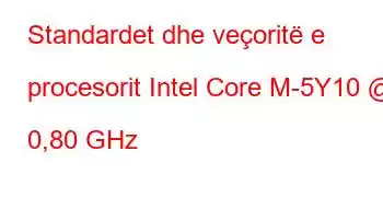 Standardet dhe veçoritë e procesorit Intel Core M-5Y10 @ 0,80 GHz