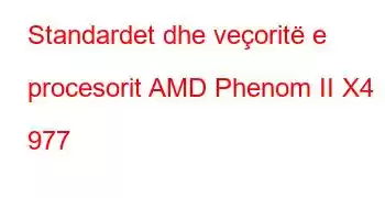 Standardet dhe veçoritë e procesorit AMD Phenom II X4 977