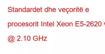 Standardet dhe veçoritë e procesorit Intel Xeon E5-2620 v4 @ 2.10 GHz