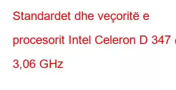 Standardet dhe veçoritë e procesorit Intel Celeron D 347 @ 3,06 GHz