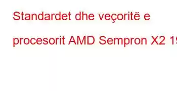 Standardet dhe veçoritë e procesorit AMD Sempron X2 190