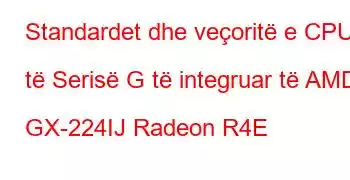 Standardet dhe veçoritë e CPU të Serisë G të integruar të AMD GX-224IJ Radeon R4E