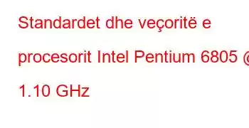 Standardet dhe veçoritë e procesorit Intel Pentium 6805 @ 1.10 GHz