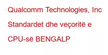 Qualcomm Technologies, Inc Standardet dhe veçoritë e CPU-së BENGALP