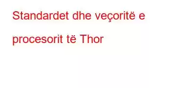 Standardet dhe veçoritë e procesorit të Thor