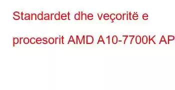 Standardet dhe veçoritë e procesorit AMD A10-7700K APU