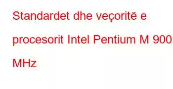 Standardet dhe veçoritë e procesorit Intel Pentium M 900 MHz