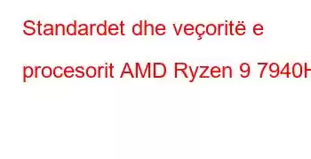 Standardet dhe veçoritë e procesorit AMD Ryzen 9 7940H