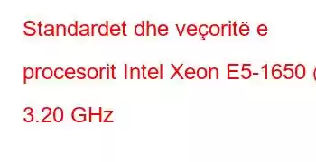 Standardet dhe veçoritë e procesorit Intel Xeon E5-1650 @ 3.20 GHz