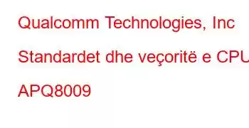 Qualcomm Technologies, Inc Standardet dhe veçoritë e CPU APQ8009