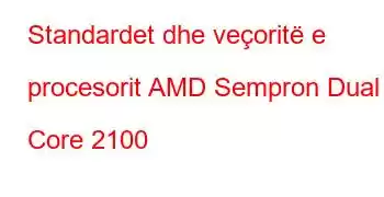 Standardet dhe veçoritë e procesorit AMD Sempron Dual Core 2100