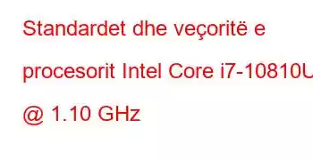 Standardet dhe veçoritë e procesorit Intel Core i7-10810U @ 1.10 GHz