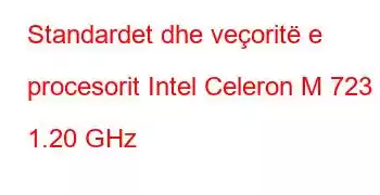 Standardet dhe veçoritë e procesorit Intel Celeron M 723 @ 1.20 GHz