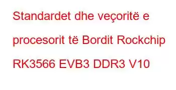 Standardet dhe veçoritë e procesorit të Bordit Rockchip RK3566 EVB3 DDR3 V10