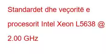 Standardet dhe veçoritë e procesorit Intel Xeon L5638 @ 2.00 GHz