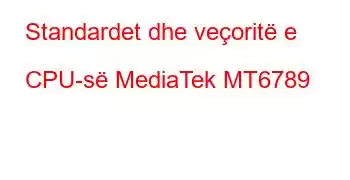 Standardet dhe veçoritë e CPU-së MediaTek MT6789