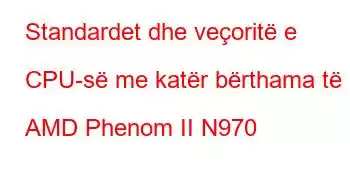 Standardet dhe veçoritë e CPU-së me katër bërthama të AMD Phenom II N970