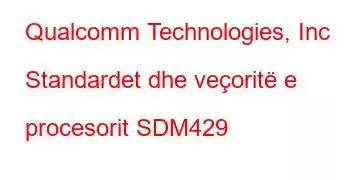 Qualcomm Technologies, Inc Standardet dhe veçoritë e procesorit SDM429