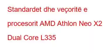 Standardet dhe veçoritë e procesorit AMD Athlon Neo X2 Dual Core L335