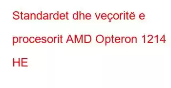 Standardet dhe veçoritë e procesorit AMD Opteron 1214 HE