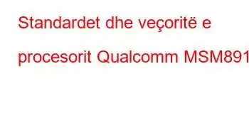 Standardet dhe veçoritë e procesorit Qualcomm MSM8917