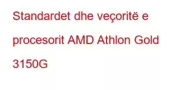 Standardet dhe veçoritë e procesorit AMD Athlon Gold 3150G