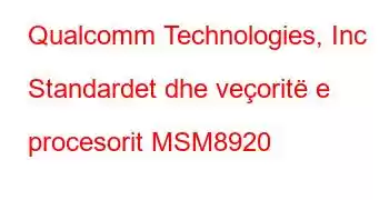 Qualcomm Technologies, Inc Standardet dhe veçoritë e procesorit MSM8920