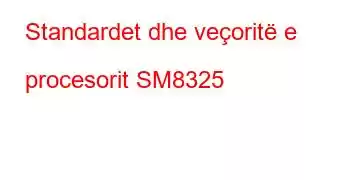 Standardet dhe veçoritë e procesorit SM8325