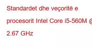 Standardet dhe veçoritë e procesorit Intel Core i5-560M @ 2.67 GHz